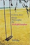 Kleine Philosophie für Nichtphilosophen.