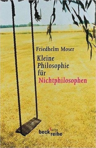 Kleine Philosophie für Nichtphilosophen. (Paperback)