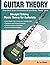Guitar Theory: Straight Talking Music Theory for Guitarists