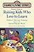 Parents' Guide to Raising Kids Who Love to Learn: Infants to Grade School (Children's Television Workshop Family Living Series)