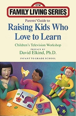 Parents' Guide to Raising Kids Who Love to Learn: Infants to Grade School (Children's Television Workshop Family Living Series)