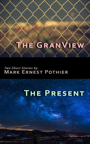 Two Short Stories: The GranView & The Present