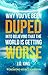 Why You've Been Duped Into ...