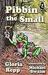 Pibbin the Small by Gloria Repp