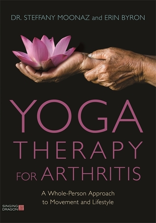 pdf download Yoga Therapy for Arthritis: A Whole-Person Approach to Movement and Lifestyle