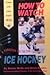 How to Watch Ice Hockey: A Handbook for the Fan