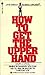 How to Get the Upper Hand by Ralph Charell