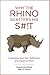 Why the Rhino Scatters His S#!T by Michael-John Bristow