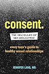 Book cover for Consent: The New Rules of Sex Education: Every Teen's Guide to Healthy Sexual Relationships