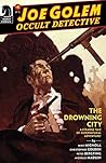 Joe Golem: Occult Detective--The Drowning City #4