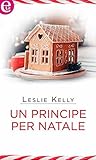 Un principe per Natale by Leslie Kelly