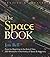 The Space Book Revised and Updated: From the Beginning to the End of Time, 250 Milestones in the History of Space & Astronomy (Union Square & Co. Milestones)