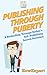 Publishing Through Puberty by HowExpert