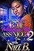 Bae Falling for a Thug A$$ N*gga 2 by Nia B.