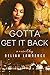 Gotta Get It Back (Gotta, #2)