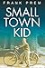 Small Town Kid: A Poetry Anthology of growing up in rural Australia in the 1960s and 70s. (Poetry Memoir Book 1)