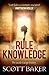 The Rule of Knowledge by Scott  Baker