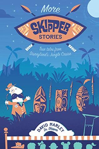 More Skipper Stories: True Tales from Disneyland's Jungle Cruise (Kindle Edition)