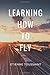 Learning How To Fly