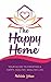 The Happy Home: Your Guide ...