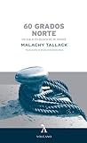 60 Grados Norte. Un viaje en busca de mi hogar by Malachy Tallack
