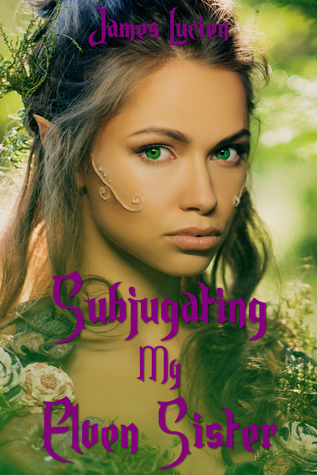 Subjugating My Elven Sister
