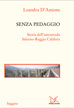Senza pedaggio: Storia dell'autostrada Salerno-Reggio Calabria