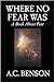 Where No Fear Was: A Book About Fear