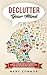 Declutter Your Mind: Life Changing Ways to Eliminate Mental Clutter, Relieve Anxiety, and Get Rid of Negative Thoughts Using Simple Decluttering Strategies ... and Peace (Declutter Your Life Book 2)