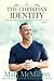The Christian Identity, Volume 1: Discovering What Jesus Has Truly Done to Us