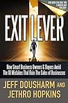 Exit Lever: How Smart Business Owners & Buyers Avoid The 10 Mistakes That Ruin the Sales of Businesses