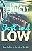 Soft and Low