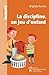 La discipline, un jeu d'enfant (French Edition)
