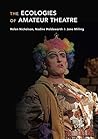 The Ecologies of Amateur Theatre The Ecologies of Amateur Theatre