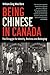 Being Chinese in Canada: The Struggle for Identity, Redress and Belonging