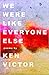 We Were Like Everyone Else