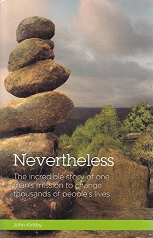NEVERTHELESS : THE INCREDIBLE STORY OF ONE MAN'S MISSION (Paperback)