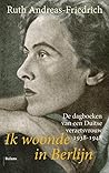 Ik woonde in Berlijn: de dagboeken van een Duitse verzetsvrouw 1938-1948 (Dutch Edition)