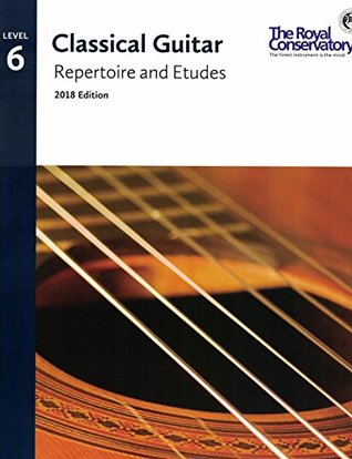 G5R06 - Classical Guitar Repertoire and Etudes - The Royal Conservatory 2018 - Level 6 (Paperback)