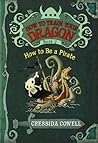 How to Be a Pirate by Cressida Cowell