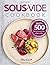 Sous Vide Cookbook: Tasty 5...