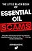 The Little Black Book of Essential Oil Scams by John Bejakovic
