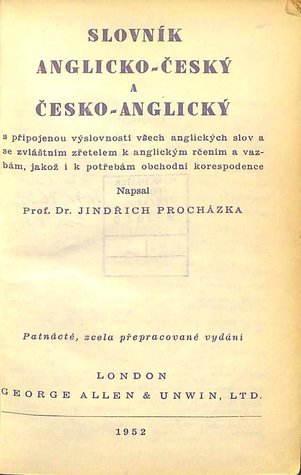 Slovník Anglicko-Český a Česko-Anglický  A připojenou výslovnosti všech anglických slov a se zvláštním zřetelem k anglickým rčením a vazbám, jakož i k potřebám obchodní korespodence