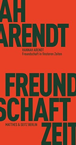 Freundschaft in finsteren Zeiten: Mit Erinnerungen von Mary McCarthy, Alfred Kazin, Jerome Kohn und Richard Bernstein (Kindle Edition)