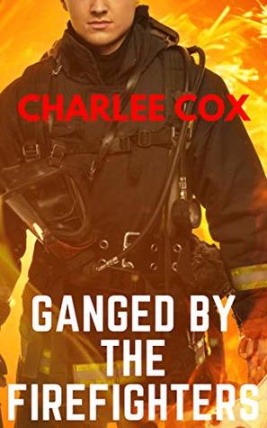 Ganged by the Firefighters (Reverse Harem Erotica Novella MFMMM)