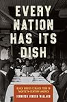 Every Nation Has Its Dish: Black Bodies and Black Food in Twentieth-Century America Every Nation Has Its Dish: Black Bodies and Black Food in Twentieth-Century America