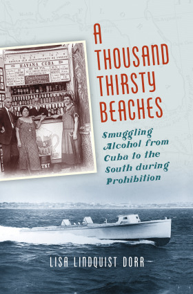 A Thousand Thirsty Beaches: Smuggling Alcohol from Cuba to the South During Prohibition (Hardcover)