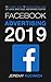 Facebook Advertising 2019: The Ultimate Guide to Facebook Marketing; Get Leads, Make Sales, and Maximize Your ROI