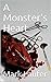 A Monster's Heart by Mark Laufer