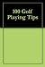 100 Golf Playing Tips